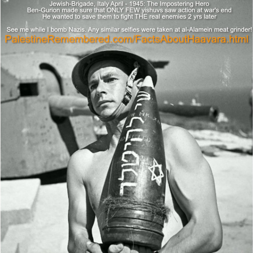 Jewish-Brigade, April-1945: Impostering Heroes, see me while I bomb Nazis in Italy. Any taken at al Alamein!